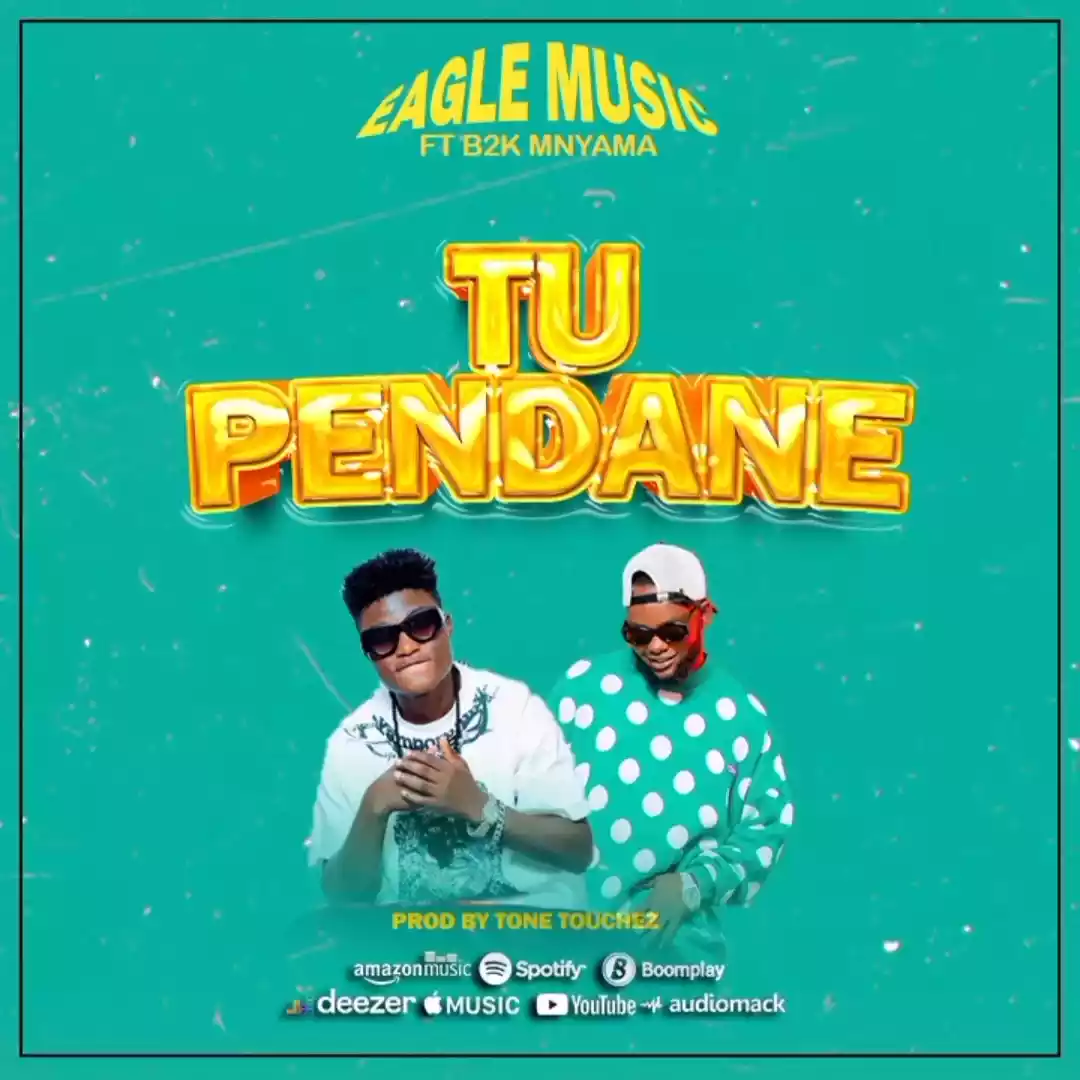 Eagle Music ft B2k Mnyama - Tupendane Mp3 Download